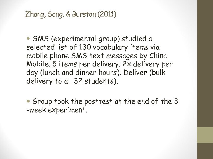 Zhang, Song, & Burston (2011) SMS (experimental group) studied a selected list of 130