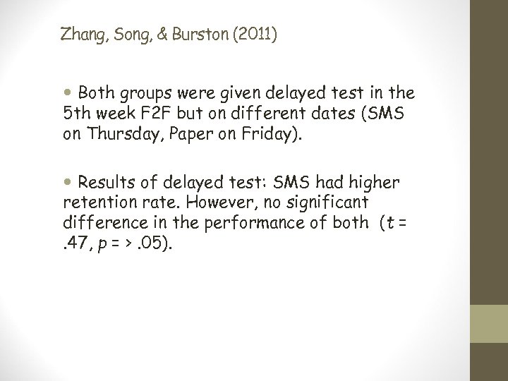 Zhang, Song, & Burston (2011) Both groups were given delayed test in the 5