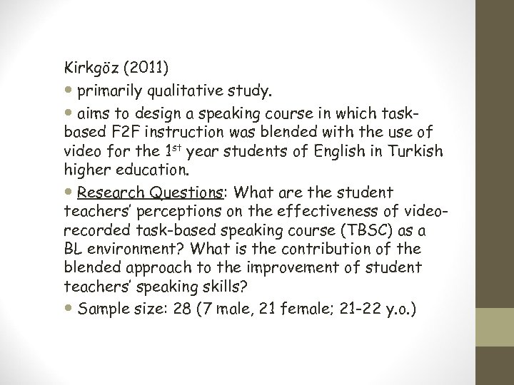 Kirkgöz (2011) primarily qualitative study. aims to design a speaking course in which taskbased