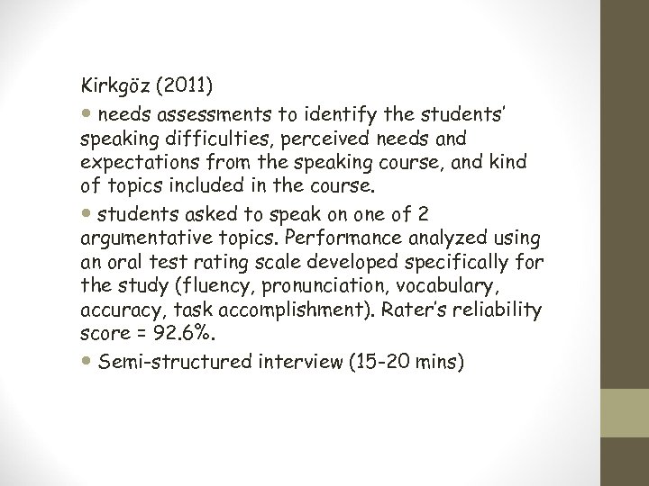 Kirkgöz (2011) needs assessments to identify the students’ speaking difficulties, perceived needs and expectations