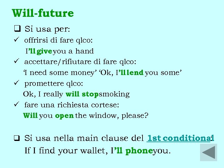 Will-future q Si usa per: ü offrirsi di fare qlco: I’ll give you a