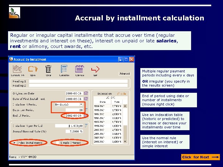 Accrual by installment calculation Regular or irregular capital installments that accrue over time (regular