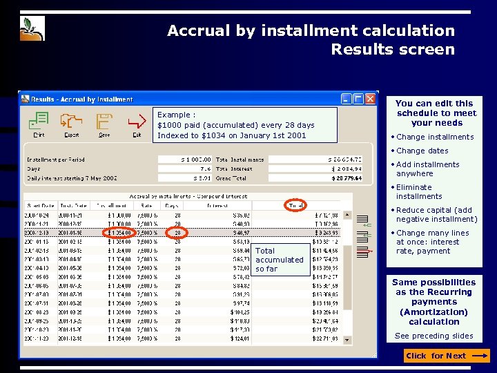 Accrual by installment calculation Results screen Example : $1000 paid (accumulated) every 28 days