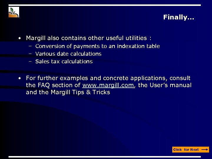 Finally. . . • Margill also contains other useful utilities : – Conversion of
