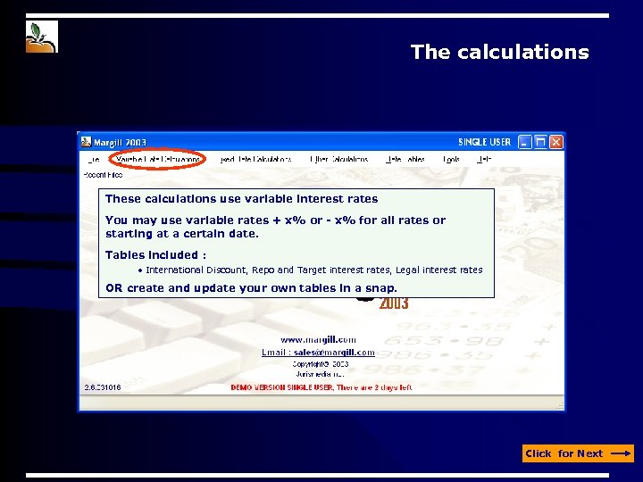 The calculations These calculations use variable interest rates You may use variable rates +