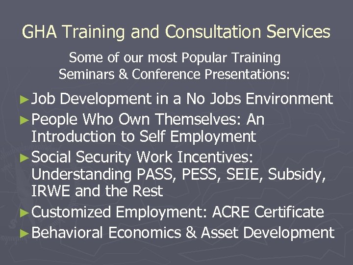 GHA Training and Consultation Services Some of our most Popular Training Seminars & Conference