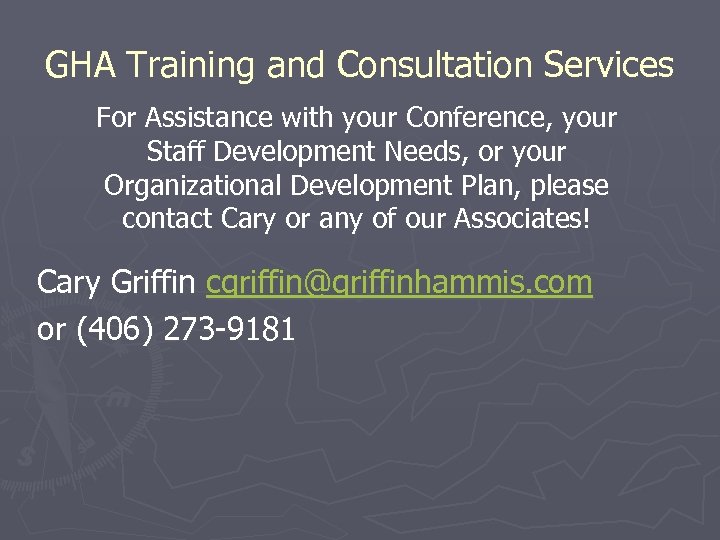 GHA Training and Consultation Services For Assistance with your Conference, your Staff Development Needs,