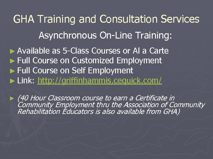 GHA Training and Consultation Services Asynchronous On-Line Training: ► Available as 5 -Class Courses