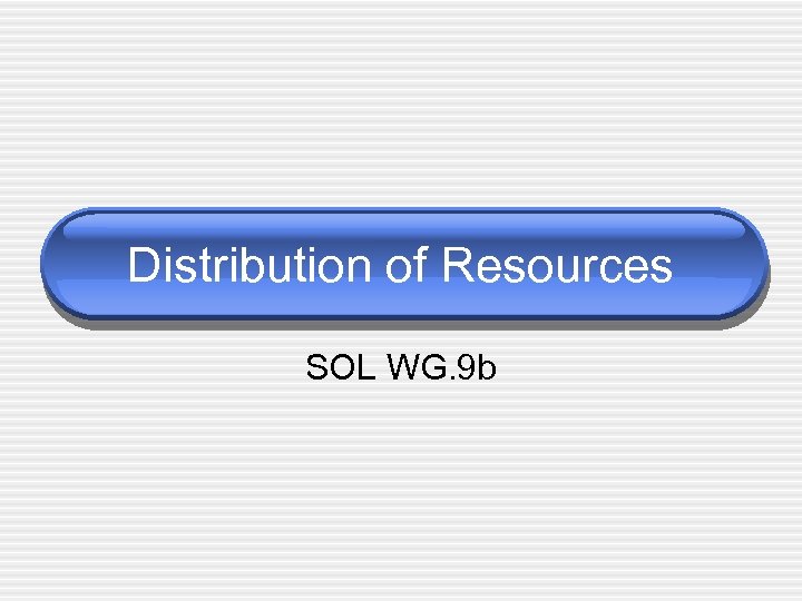 Distribution of Resources SOL WG. 9 b 