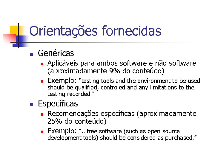 Orientações fornecidas n Genéricas n n n Aplicáveis para ambos software e não software