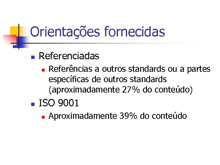 Orientações fornecidas n Referenciadas n n Referências a outros standards ou a partes específicas