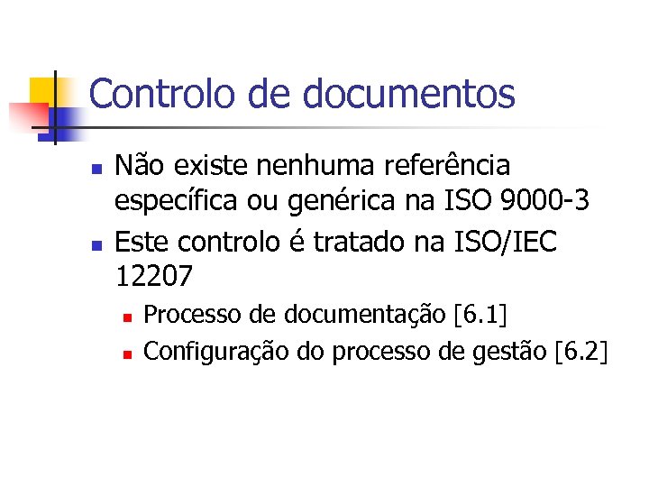 Controlo de documentos n n Não existe nenhuma referência específica ou genérica na ISO