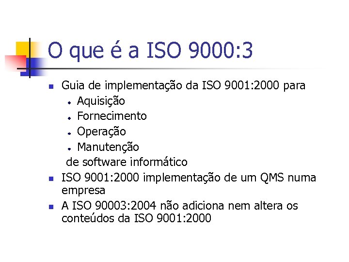 O que é a ISO 9000: 3 n n n Guia de implementação da