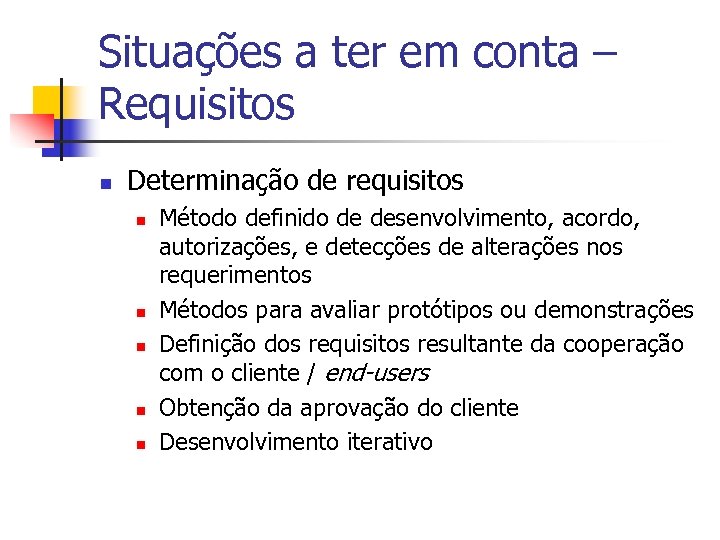 Situações a ter em conta – Requisitos n Determinação de requisitos n n n