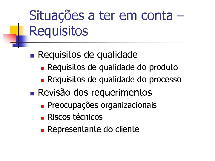 Situações a ter em conta – Requisitos n Requisitos de qualidade n n n