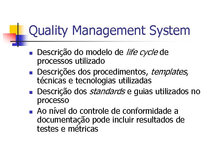 Quality Management System n n Descrição do modelo de life cycle de processos utilizado