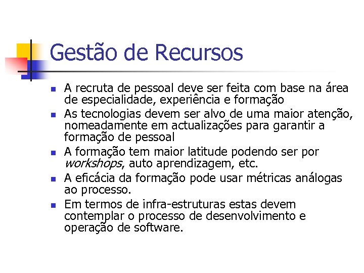 Gestão de Recursos n n n A recruta de pessoal deve ser feita com
