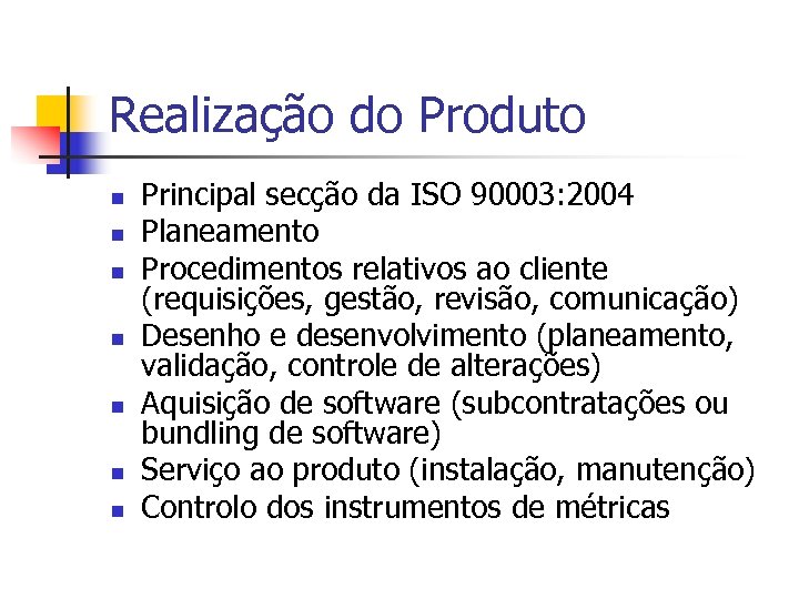 Realização do Produto n n n n Principal secção da ISO 90003: 2004 Planeamento