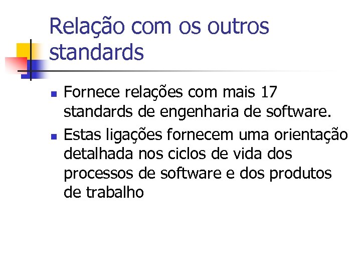 Relação com os outros standards n n Fornece relações com mais 17 standards de