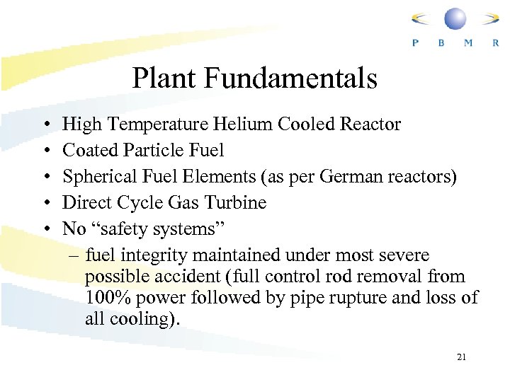 Plant Fundamentals • • • High Temperature Helium Cooled Reactor Coated Particle Fuel Spherical