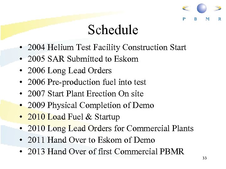 Schedule • • • 2004 Helium Test Facility Construction Start 2005 SAR Submitted to