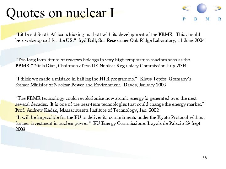 Quotes on nuclear I “Little old South Africa is kicking our butt with its