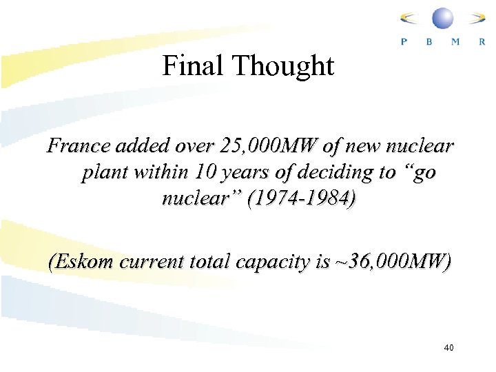 Final Thought France added over 25, 000 MW of new nuclear plant within 10