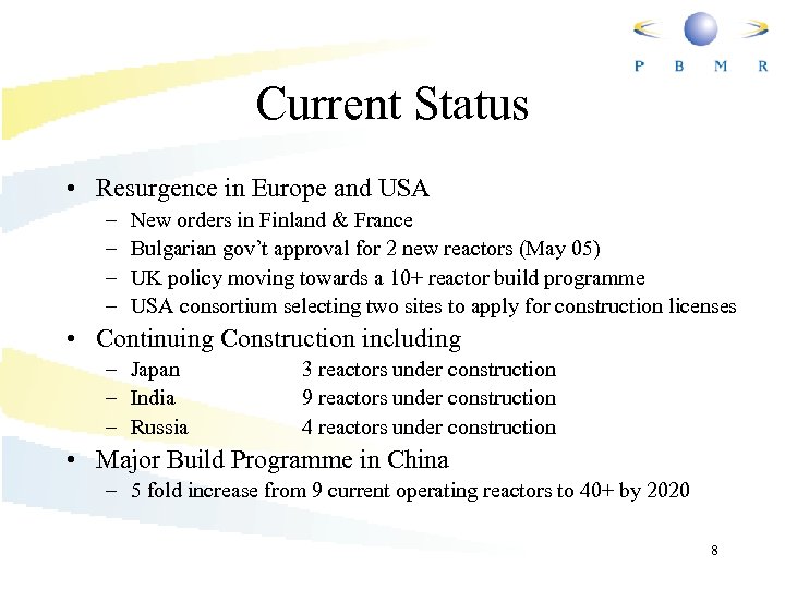 Current Status • Resurgence in Europe and USA – – New orders in Finland