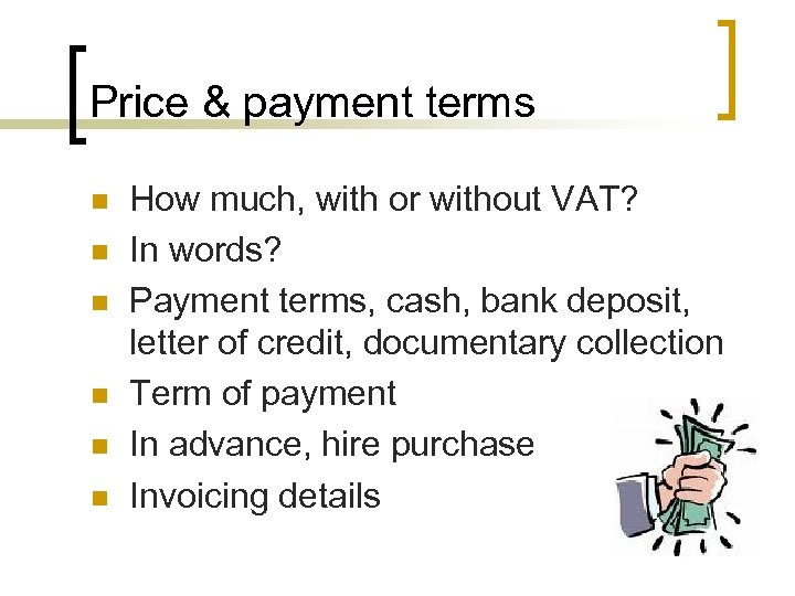 Price & payment terms n n n How much, with or without VAT? In