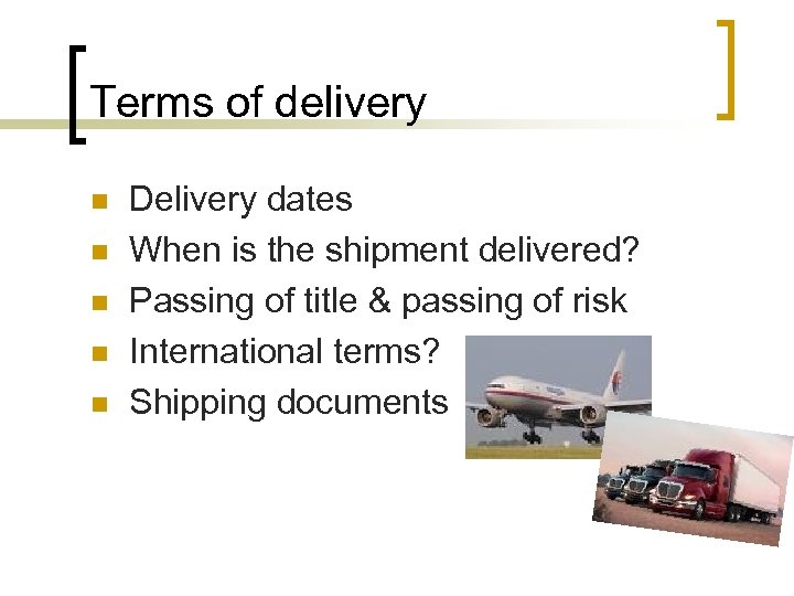 Terms of delivery n n n Delivery dates When is the shipment delivered? Passing