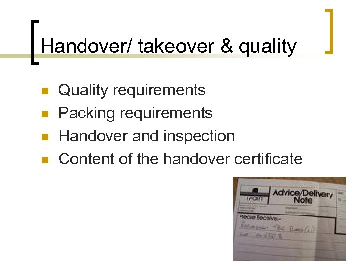 Handover/ takeover & quality n n Quality requirements Packing requirements Handover and inspection Content