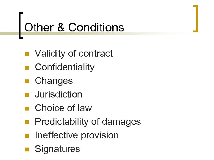 Other & Conditions n n n n Validity of contract Confidentiality Changes Jurisdiction Choice