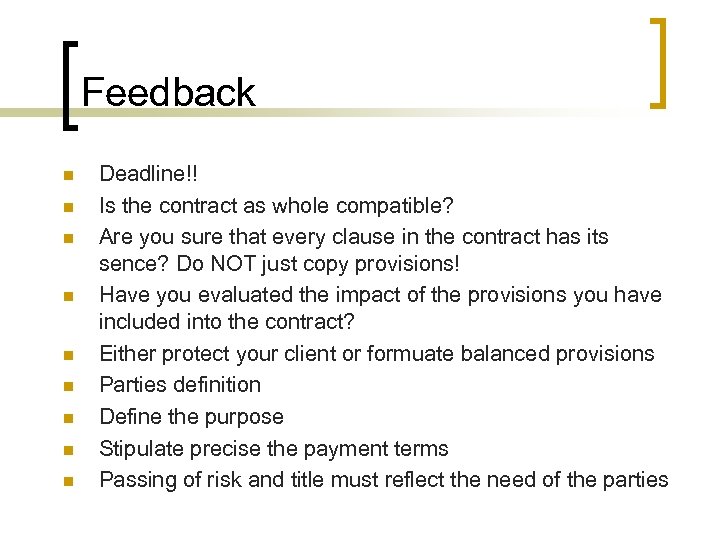 Feedback n n n n n Deadline!! Is the contract as whole compatible? Are