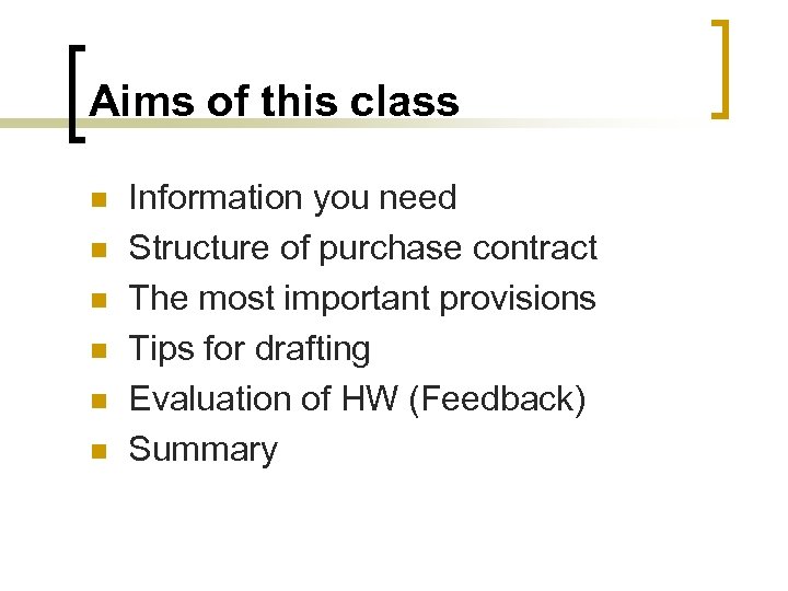 Aims of this class n n n Information you need Structure of purchase contract