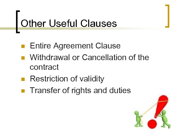 Other Useful Clauses n n Entire Agreement Clause Withdrawal or Cancellation of the contract