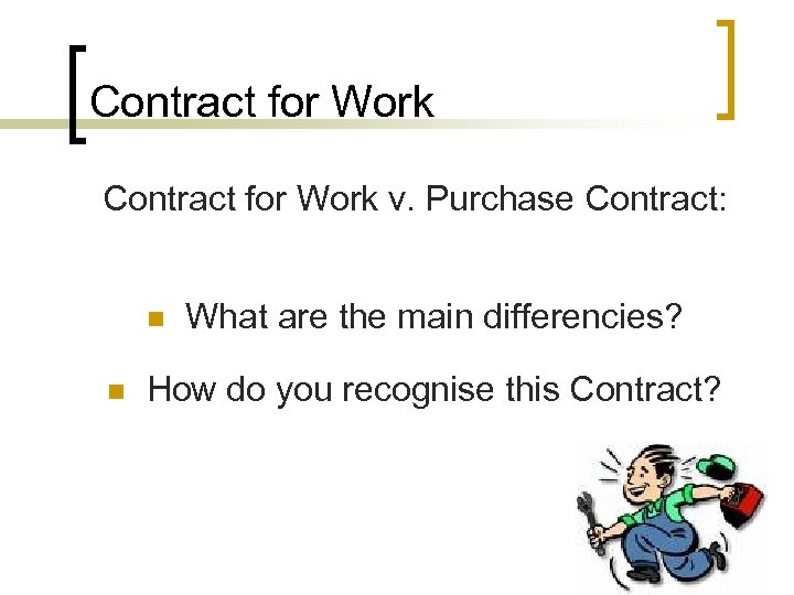 Contract for Work v. Purchase Contract: n n What are the main differencies? How