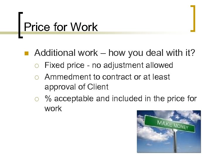 Price for Work n Additional work – how you deal with it? ¡ ¡