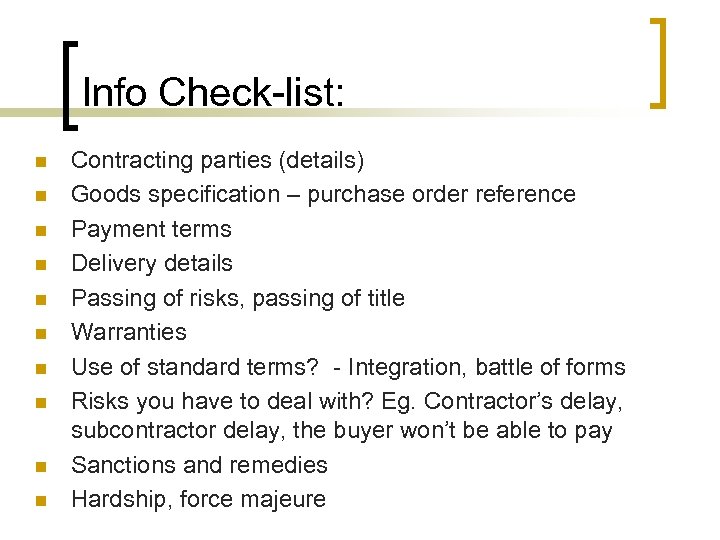 Info Check-list: n n n n n Contracting parties (details) Goods specification – purchase