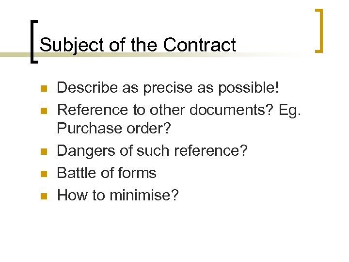 Subject of the Contract n n n Describe as precise as possible! Reference to