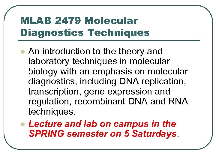 MLAB 2479 Molecular Diagnostics Techniques l l An introduction to theory and laboratory techniques