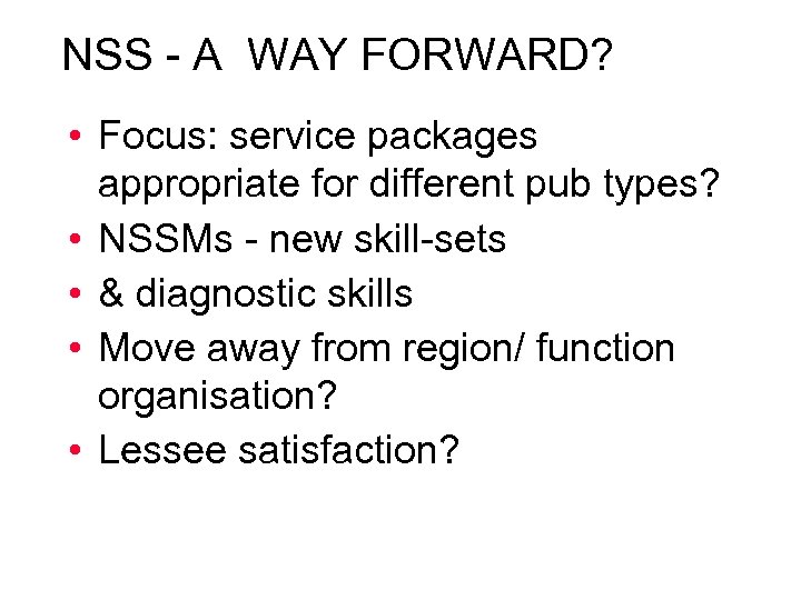 NSS - A WAY FORWARD? • Focus: service packages appropriate for different pub types?