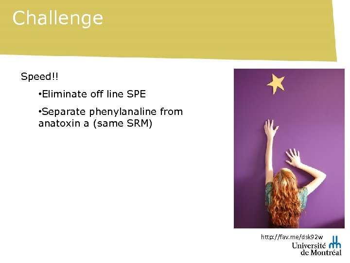 Challenge Speed!! • Eliminate off line SPE • Separate phenylanaline from anatoxin a (same