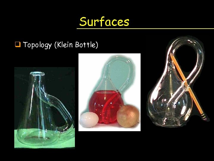Surfaces q Topology (Klein Bottle) 
