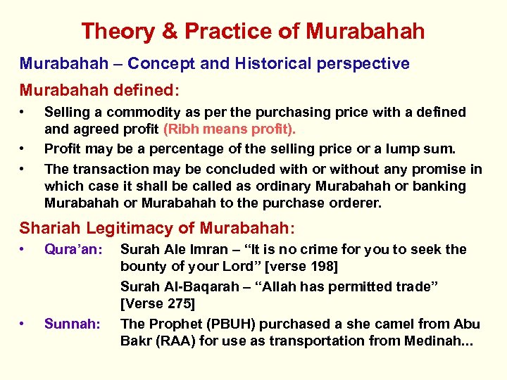 Theory & Practice of Murabahah – Concept and Historical perspective Murabahah defined: • •