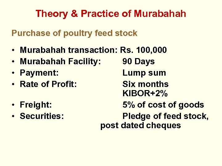 Theory & Practice of Murabahah Purchase of poultry feed stock • • Murabahah transaction: