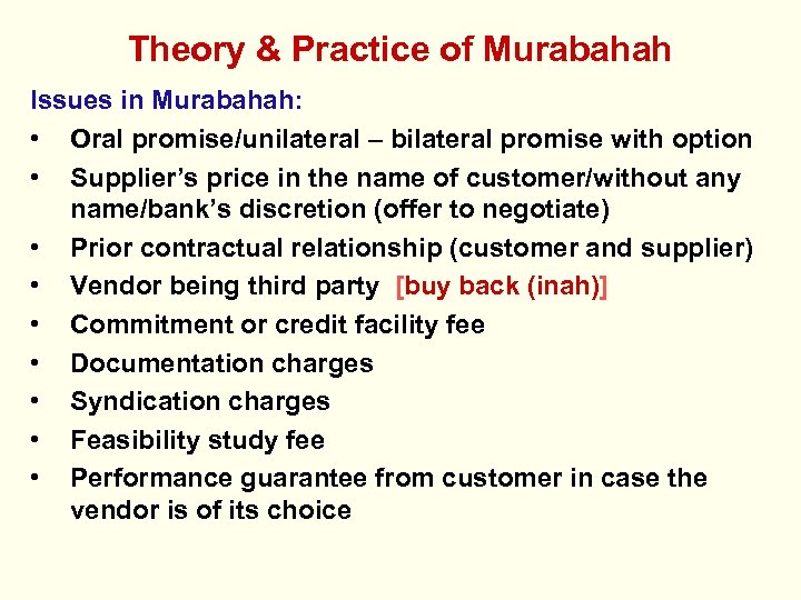 Theory & Practice of Murabahah Issues in Murabahah: • Oral promise/unilateral – bilateral promise