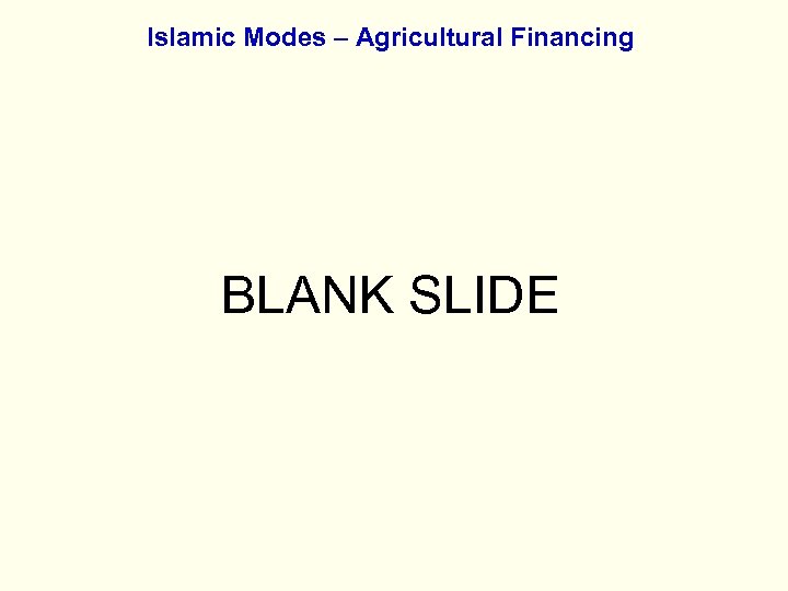 Islamic Modes – Agricultural Financing BLANK SLIDE 