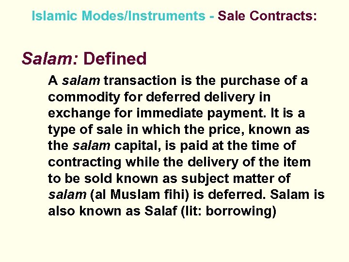 Islamic Modes/Instruments - Sale Contracts: Salam: Defined A salam transaction is the purchase of