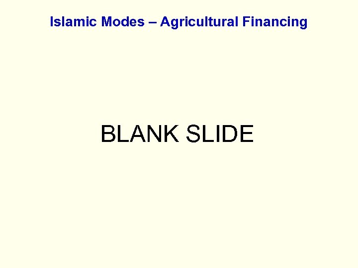 Islamic Modes – Agricultural Financing BLANK SLIDE 