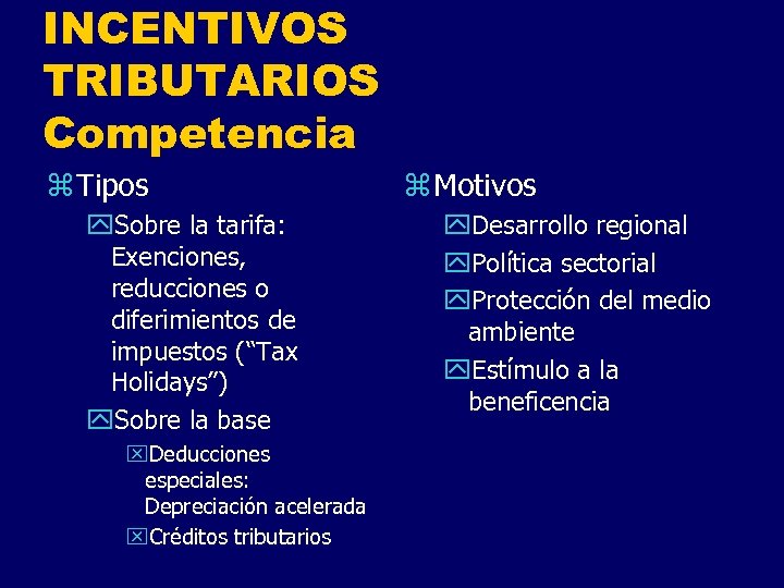 INCENTIVOS TRIBUTARIOS Competencia z Tipos y. Sobre la tarifa: Exenciones, reducciones o diferimientos de